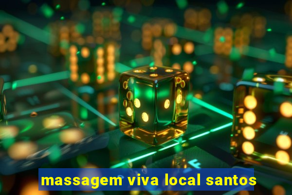 massagem viva local santos